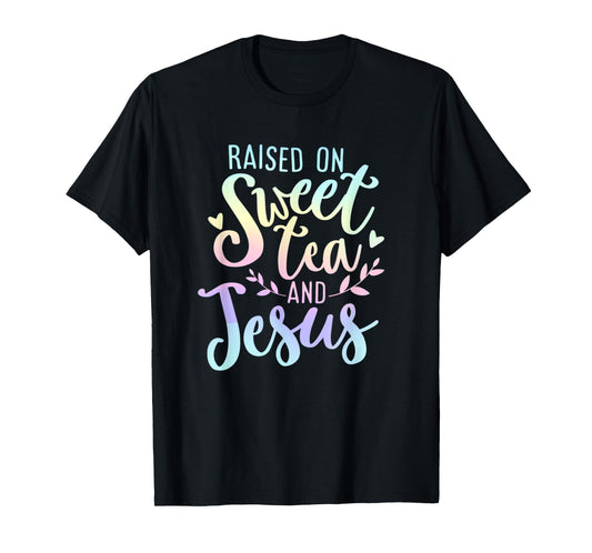 Raised on Sweet Tea and Jesus Southern Christian Faith Quote T-Shirt