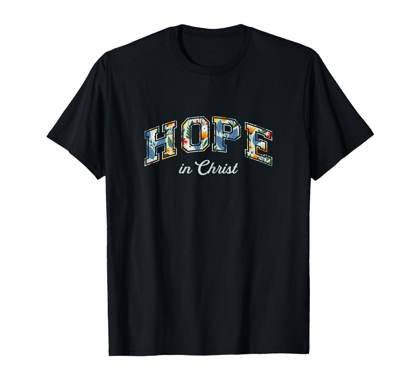 Hope in Christ Christians Religion Bible Scripture Message T-Shirt
