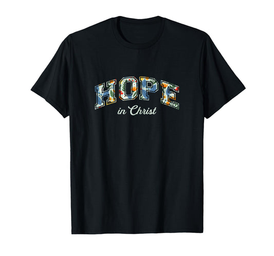 Hope in Christ Christians Religion Bible Scripture Message T-Shirt