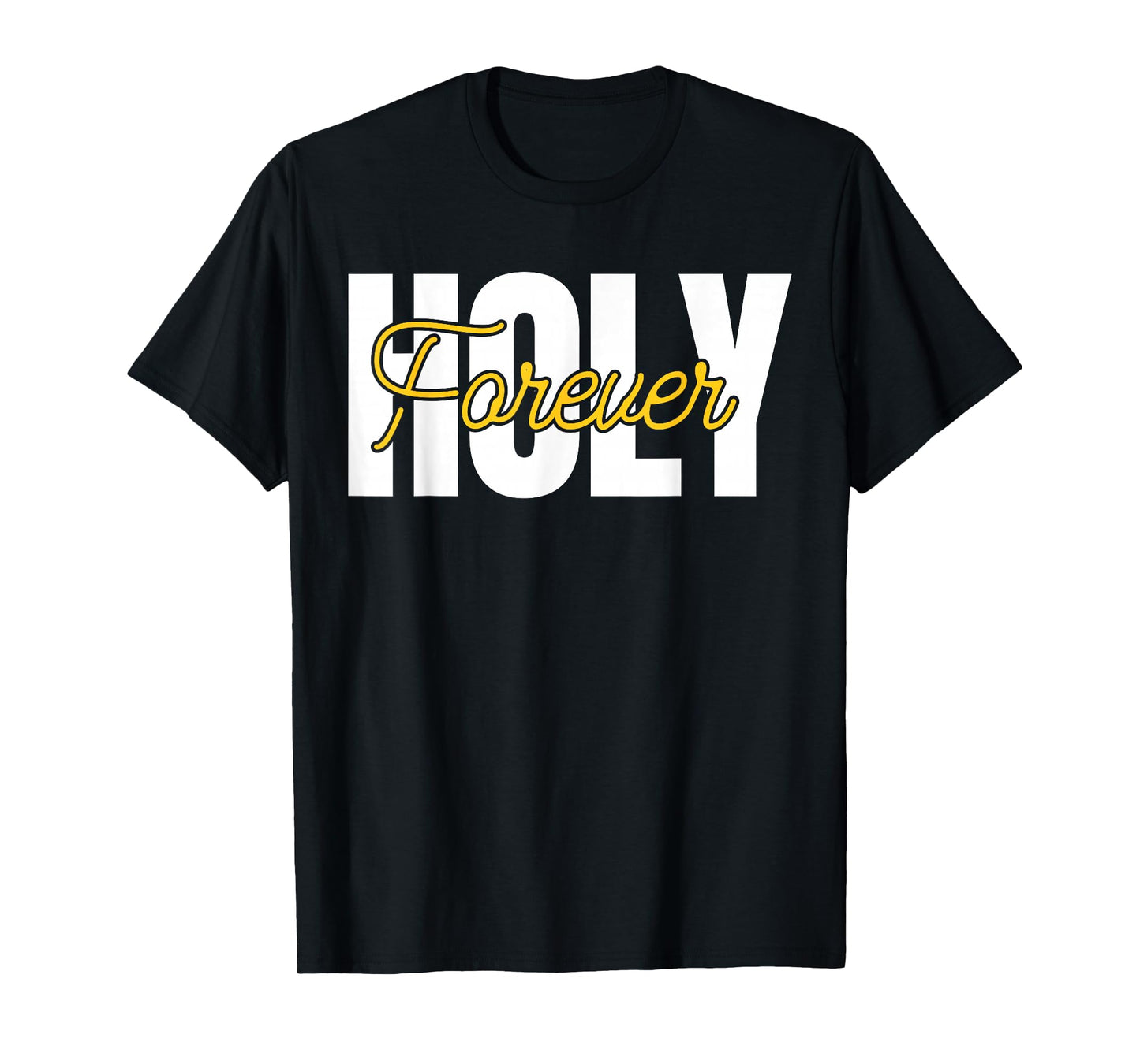 Holy Forever Christian Men Women Apparel Gifts for Believers T-Shirt