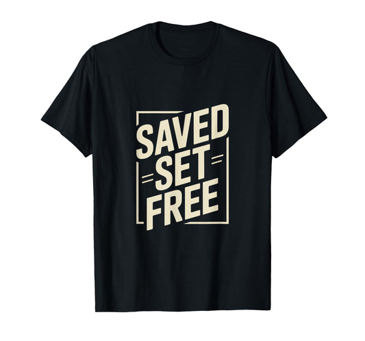 Christian Saved Set Free Faith Redemption Freedom T-Shirt