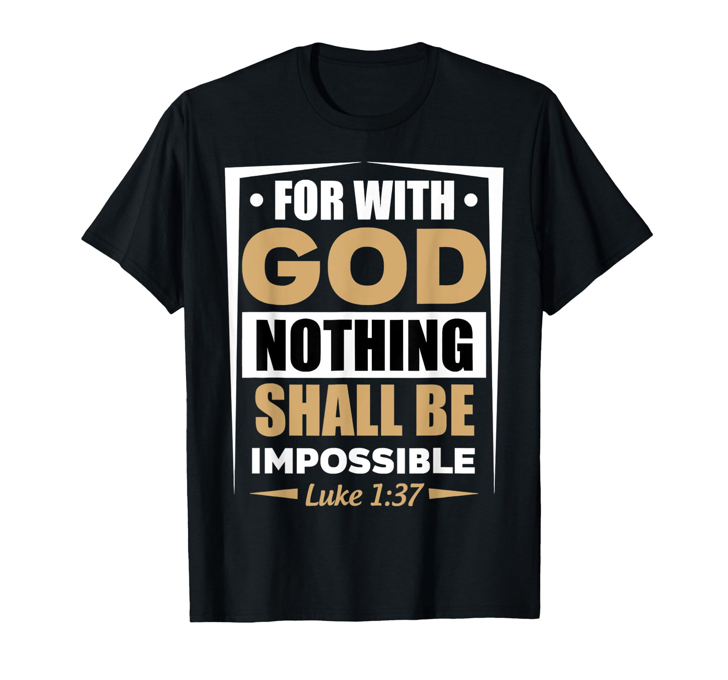 Funny for with God Nothing Shall Be Impossible Design T-Shirt