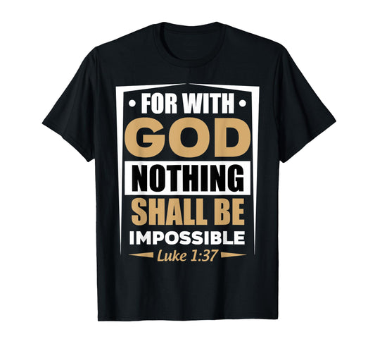 Funny for with God Nothing Shall Be Impossible Design T-Shirt