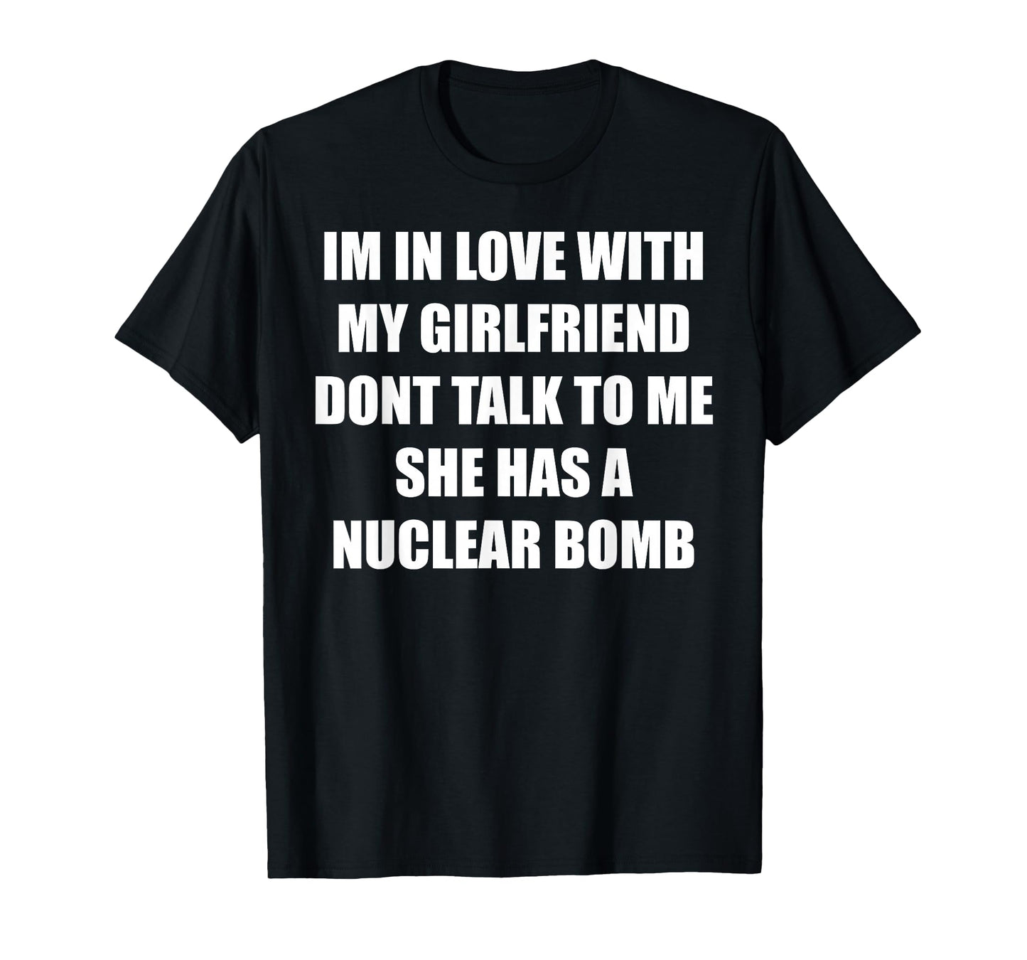 I'm In Love With My Girlfriend Don't Talk To Me Funny Quote T-Shirt