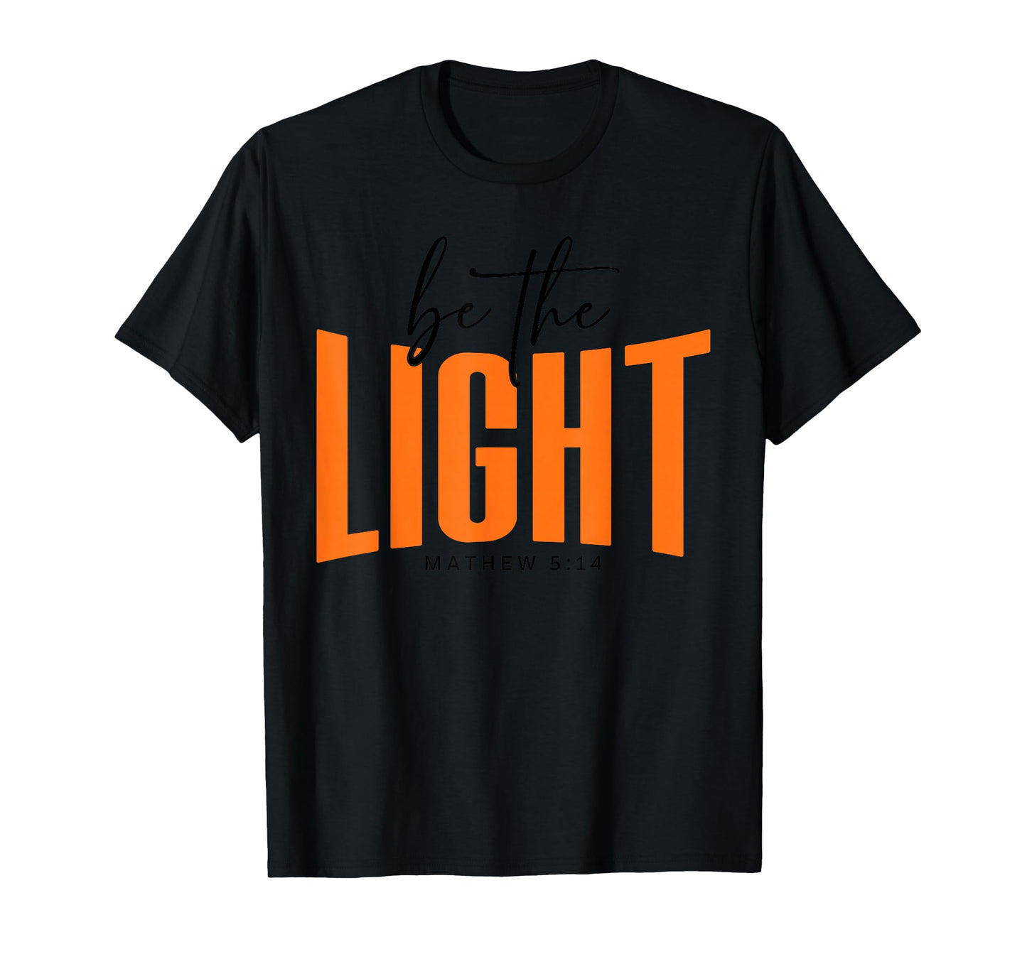 Christian Faith - Be The Light Matthew Scripture Religious T-Shirt
