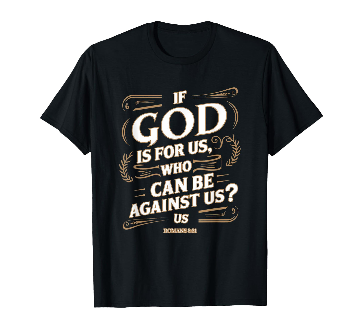 Romans 8:31 - Inspirational Christian Scripture Apparel T-Shirt