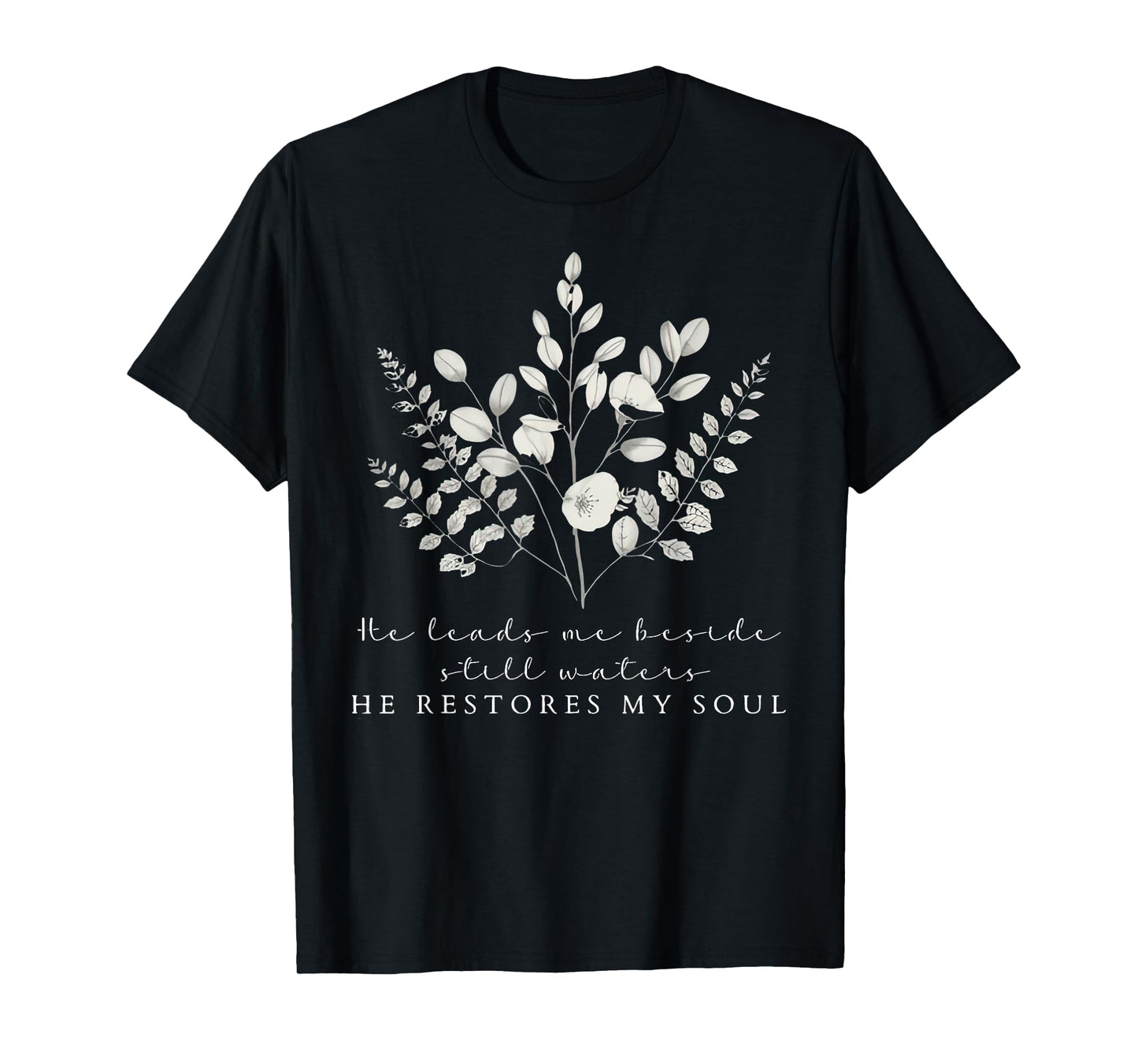 He Leads Me Beside Still Waters Christian Floral Bible Verse T-Shirt