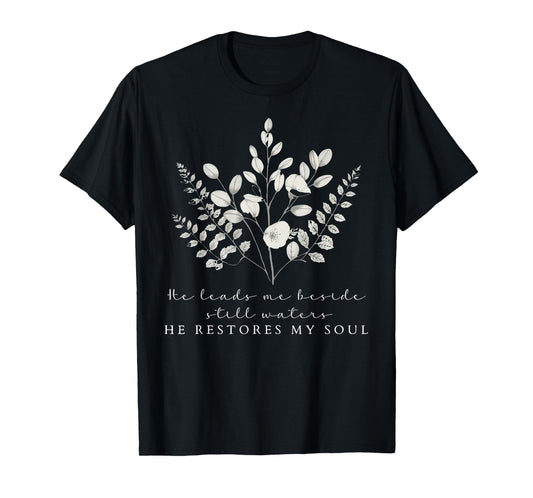 He Leads Me Beside Still Waters Christian Floral Bible Verse T-Shirt