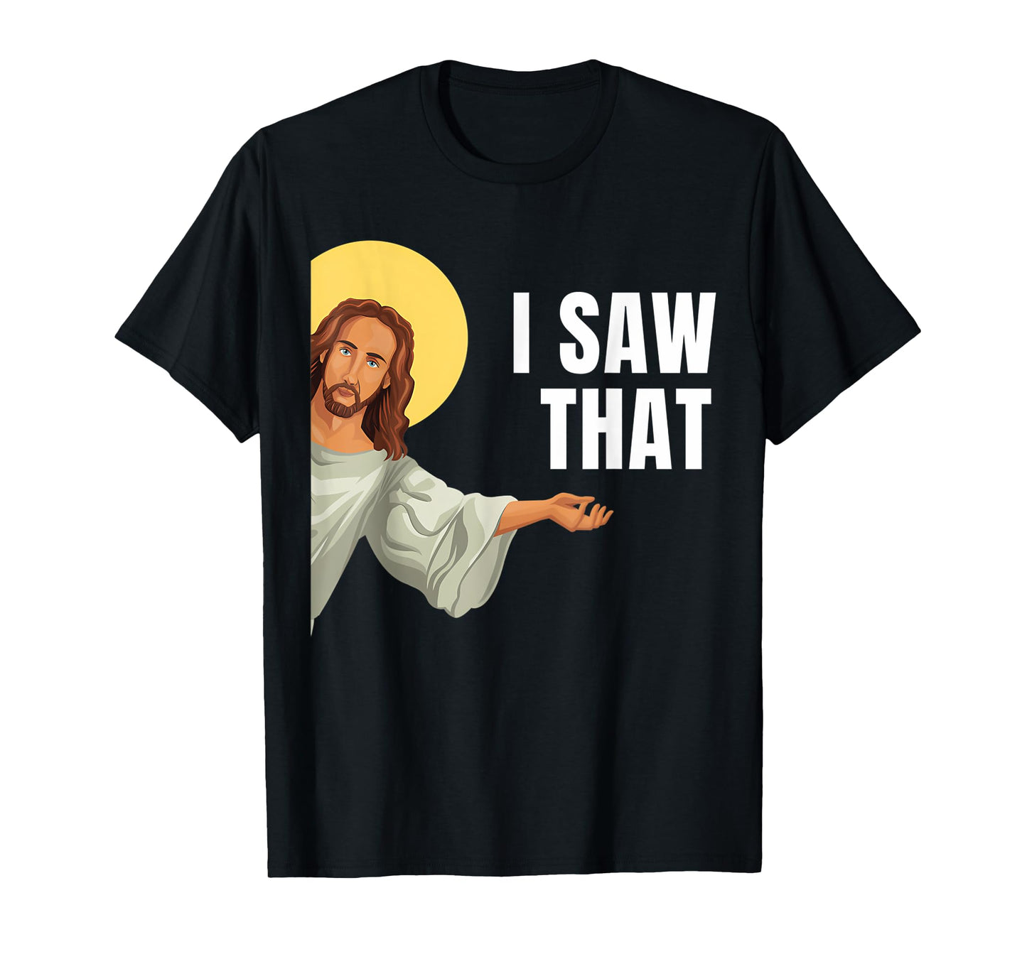 Funny Jesus Meme I Saw That Christian Quote God Is Watching T-Shirt