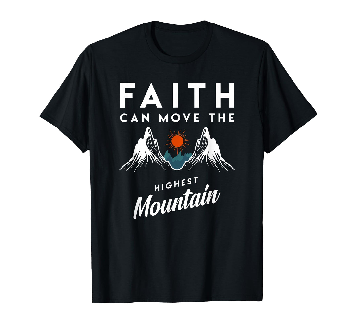 Faith Can Move Highest Mountain Religion God Christian Gift T-Shirt