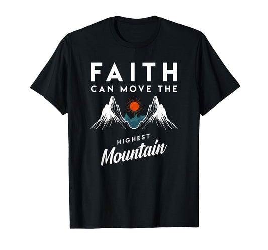 Faith Can Move Highest Mountain Religion God Christian Gift T-Shirt