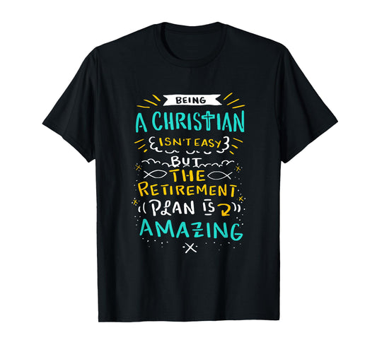 Amazing Retirement Plan - Funny Church & Christian Gift T-Shirt
