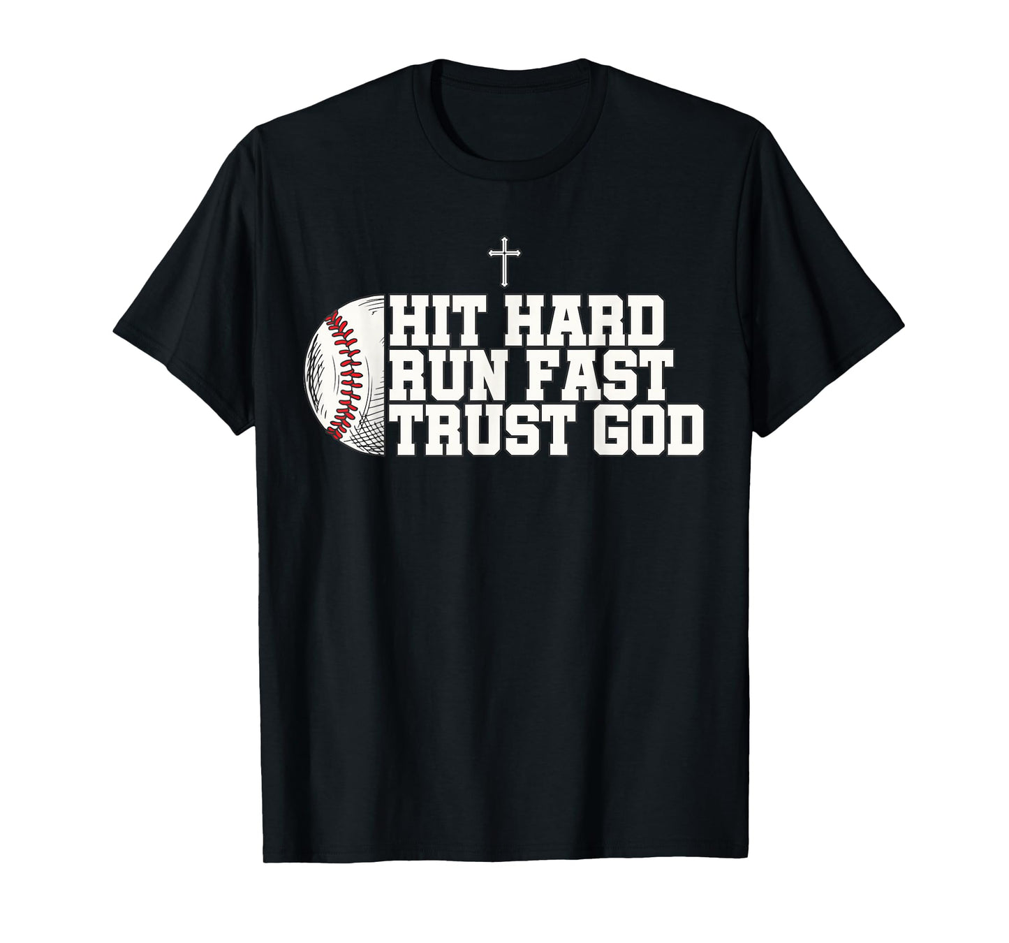 Christian Baseball, Hit Hard Run Fast Trust God T-Shirt