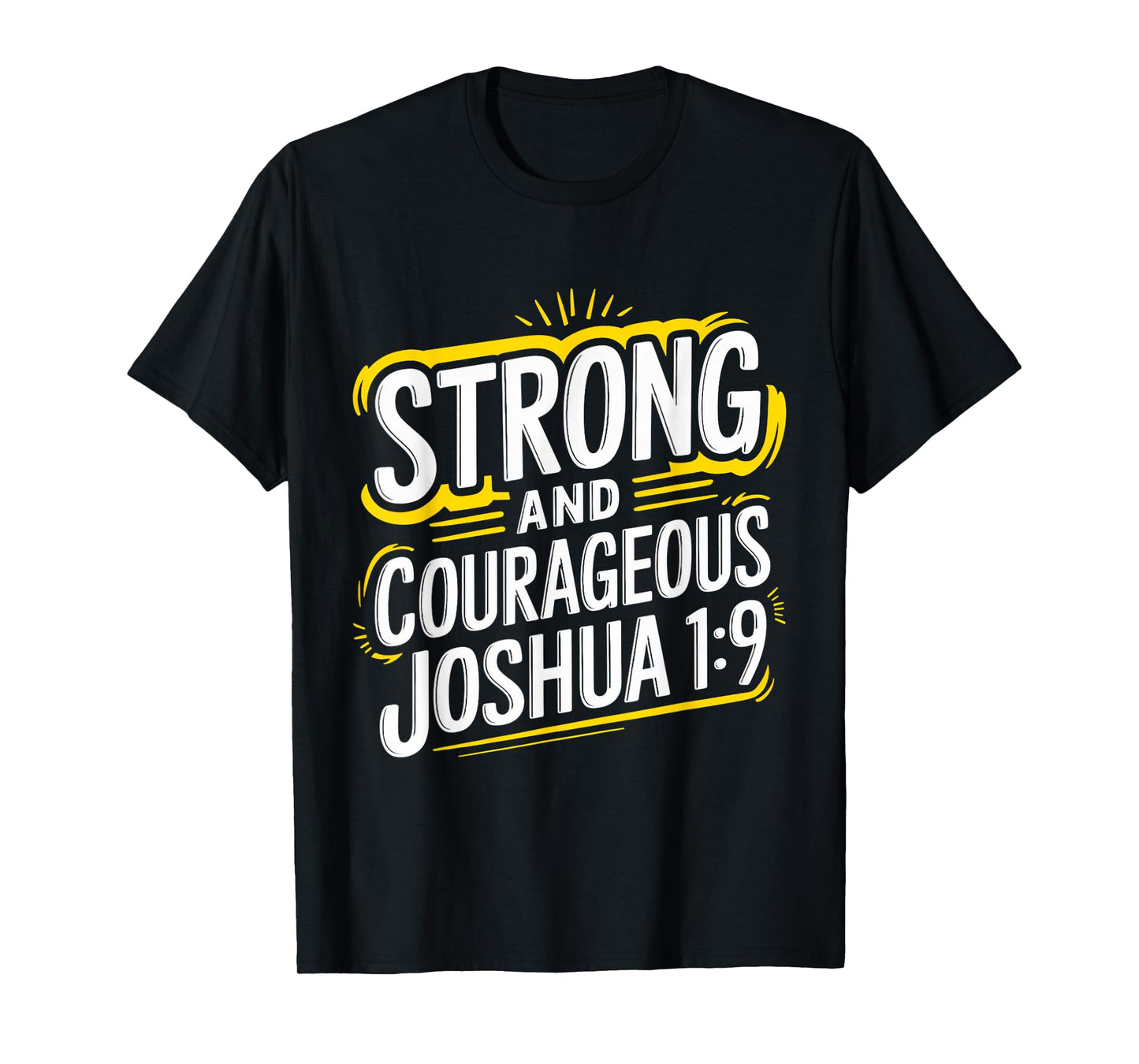 Strong Courageous Gospel Christian Pray Faith Bible Verse T-Shirt