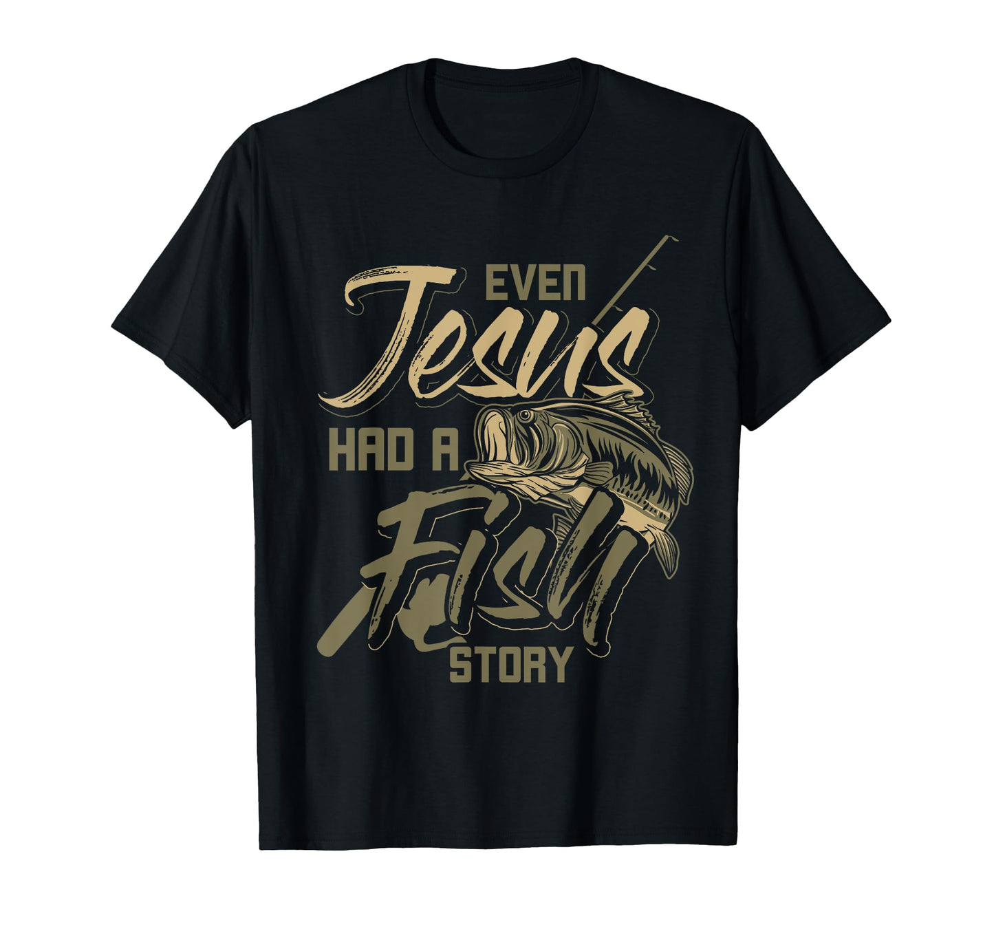 Even Jesus Had A Fish Story Jesus T-Shirt