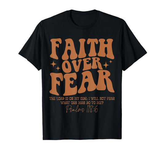 Faith Over Fear, Bible Verse Psalms 118:6, Religious T-Shirt