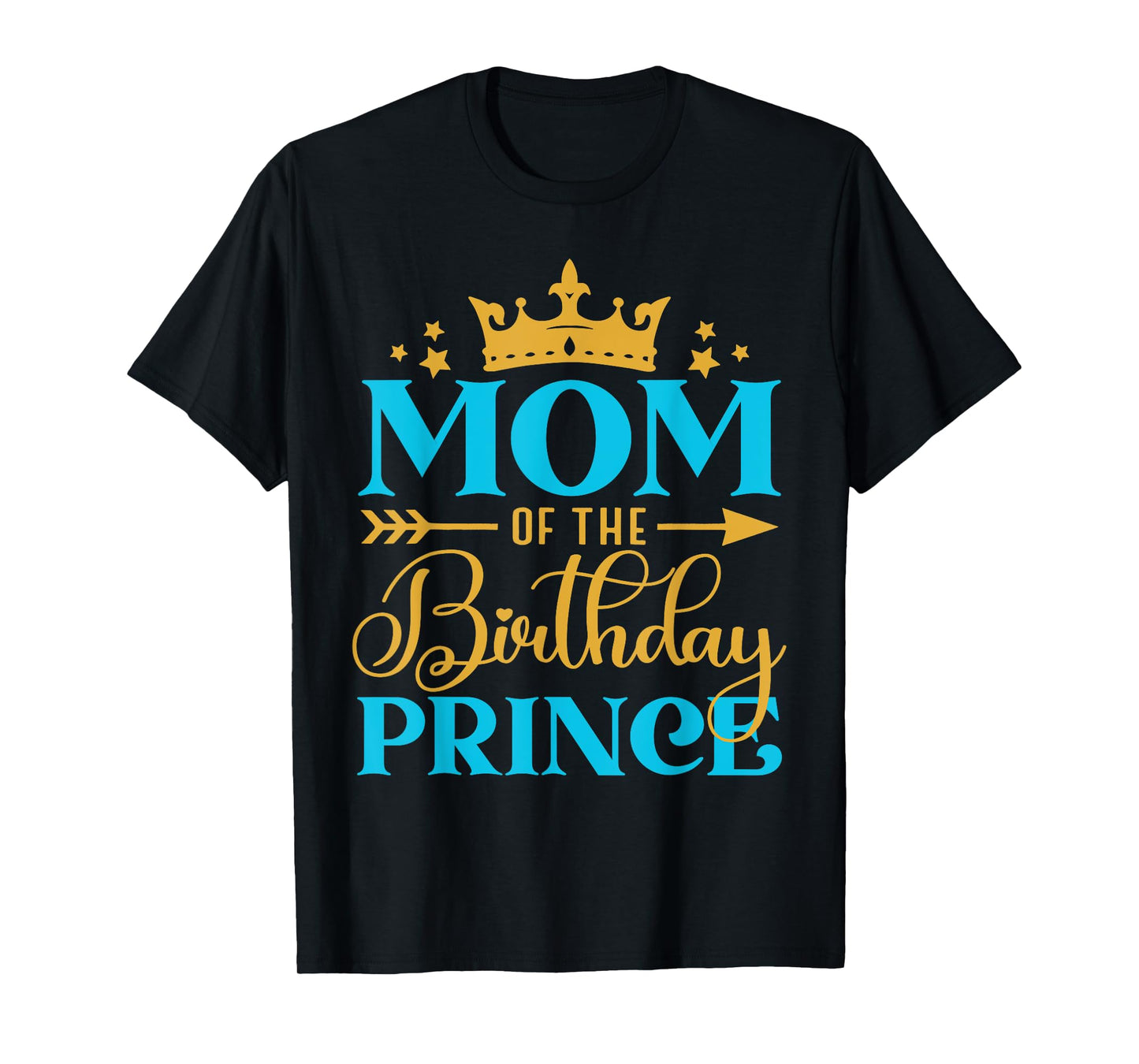 Mom Of The Birthday Prince Boy Bday Party Idea For Him T-Shirt