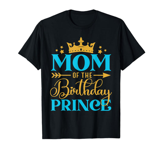 Mom Of The Birthday Prince Boy Bday Party Idea For Him T-Shirt