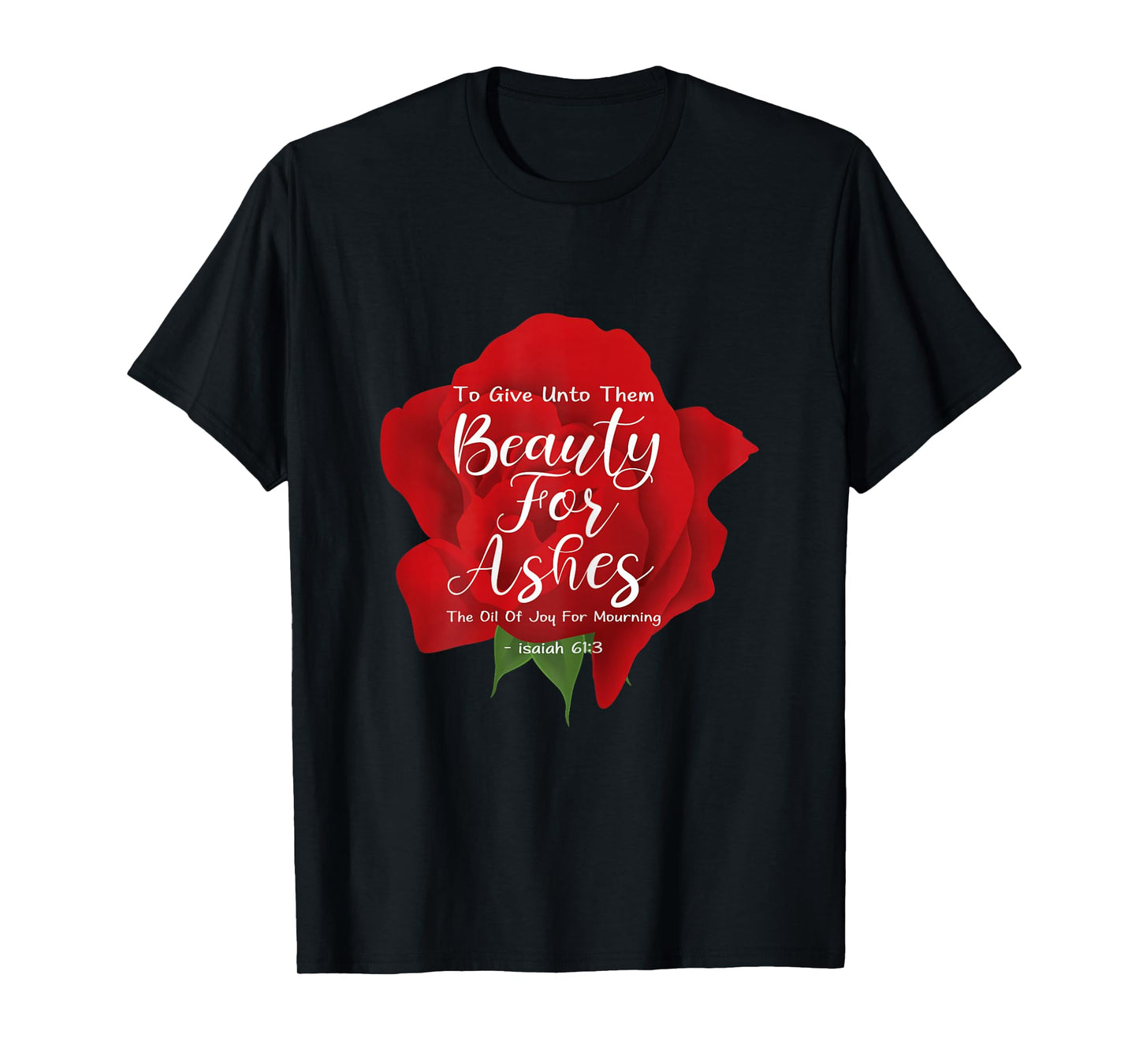 Beauty For Ashes T-Shirt