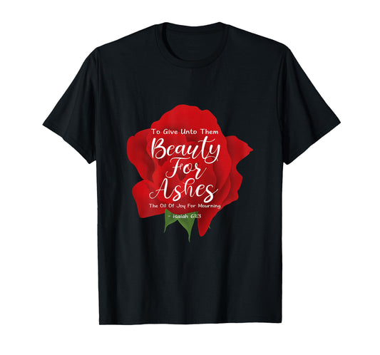Beauty For Ashes T-Shirt