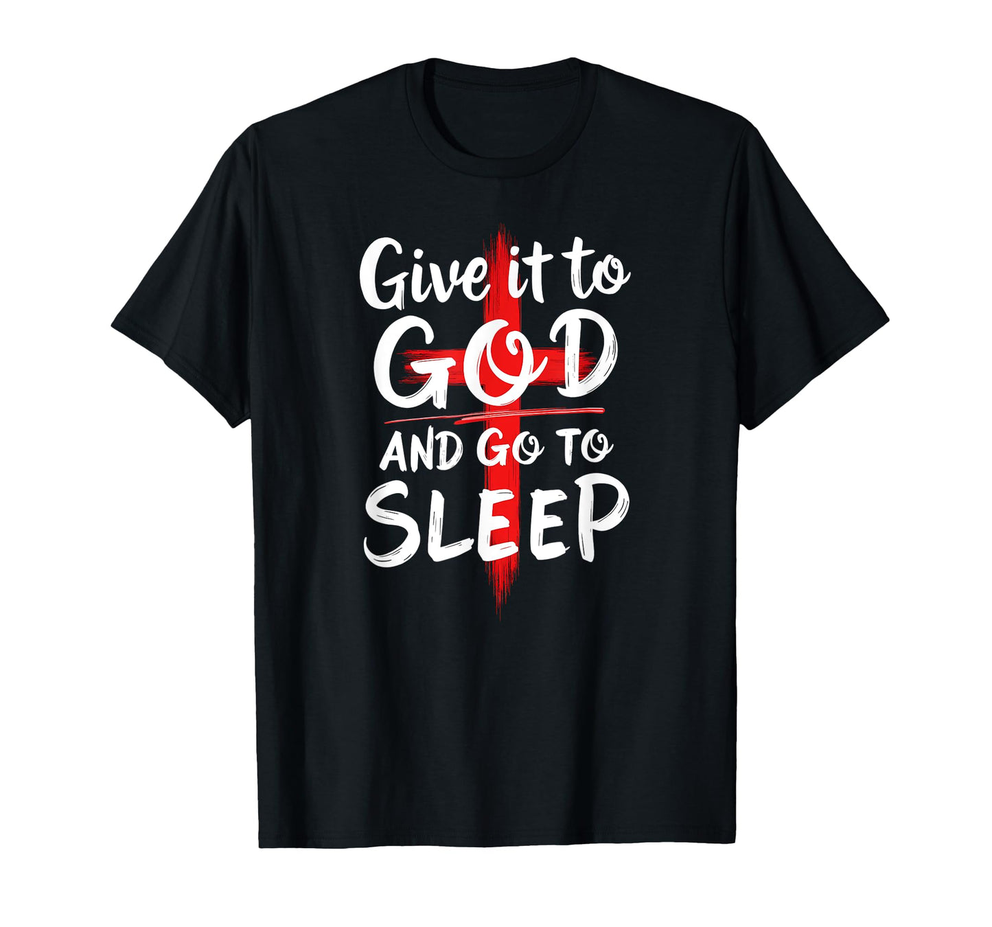 Humor Give it to God Go To Sleep Christian Nightshirt T-Shirt