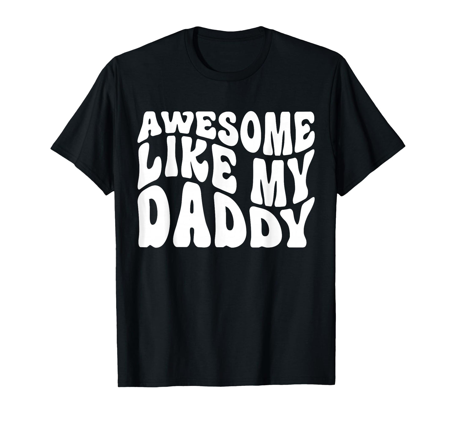 Awesome Like My Daddy Shirt Matching Family Fathers Day T-Shirt