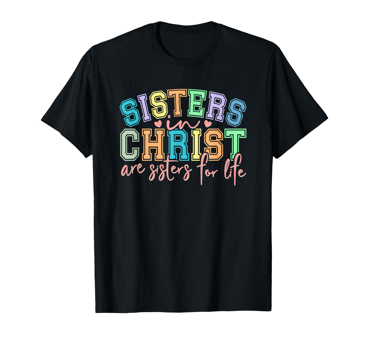 Sisters in Christ for Life Inspirational Gift T-Shirt