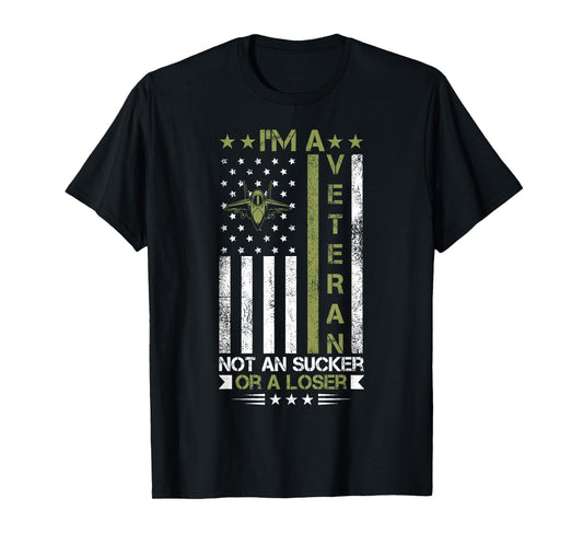 I'm A Veteran Not A Sucker Or A Loser patriotic quotes T-Shirt
