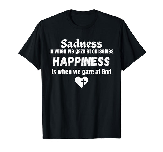 Christian/Catholic Faith Sadness vs Happiness Inspirational T-Shirt