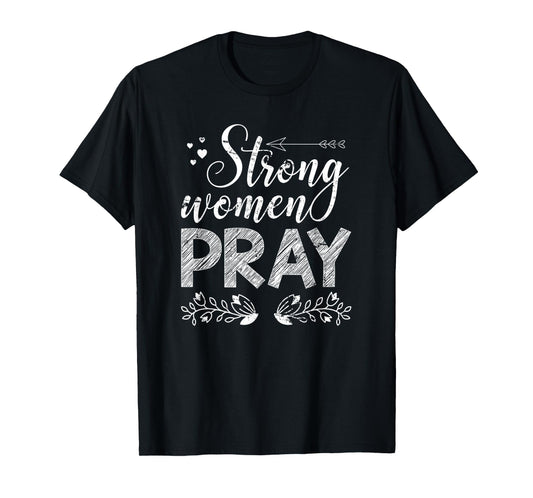 Strong Women Pray Jesus T-Shirt