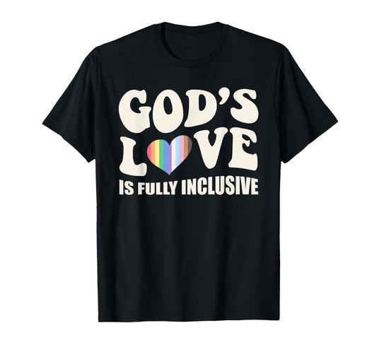 God's Love is Fully Inclusive Funny Christian Faith T-Shirt