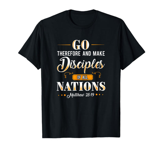 Go make disciples of all nations Missionary tshirt gift idea T-Shirt