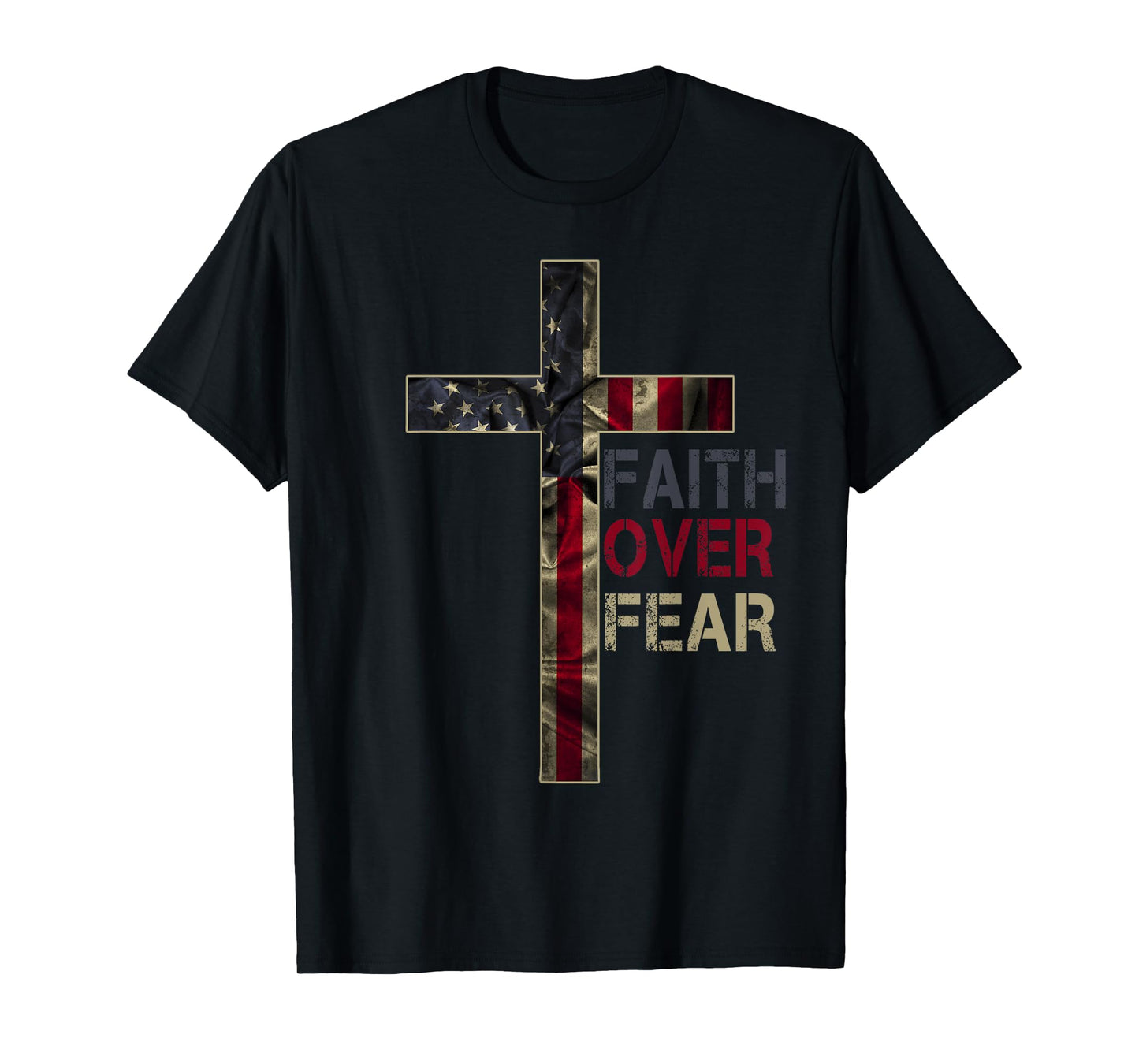 American Patriotic Christians God Faith Faith Over Fear T-Shirt