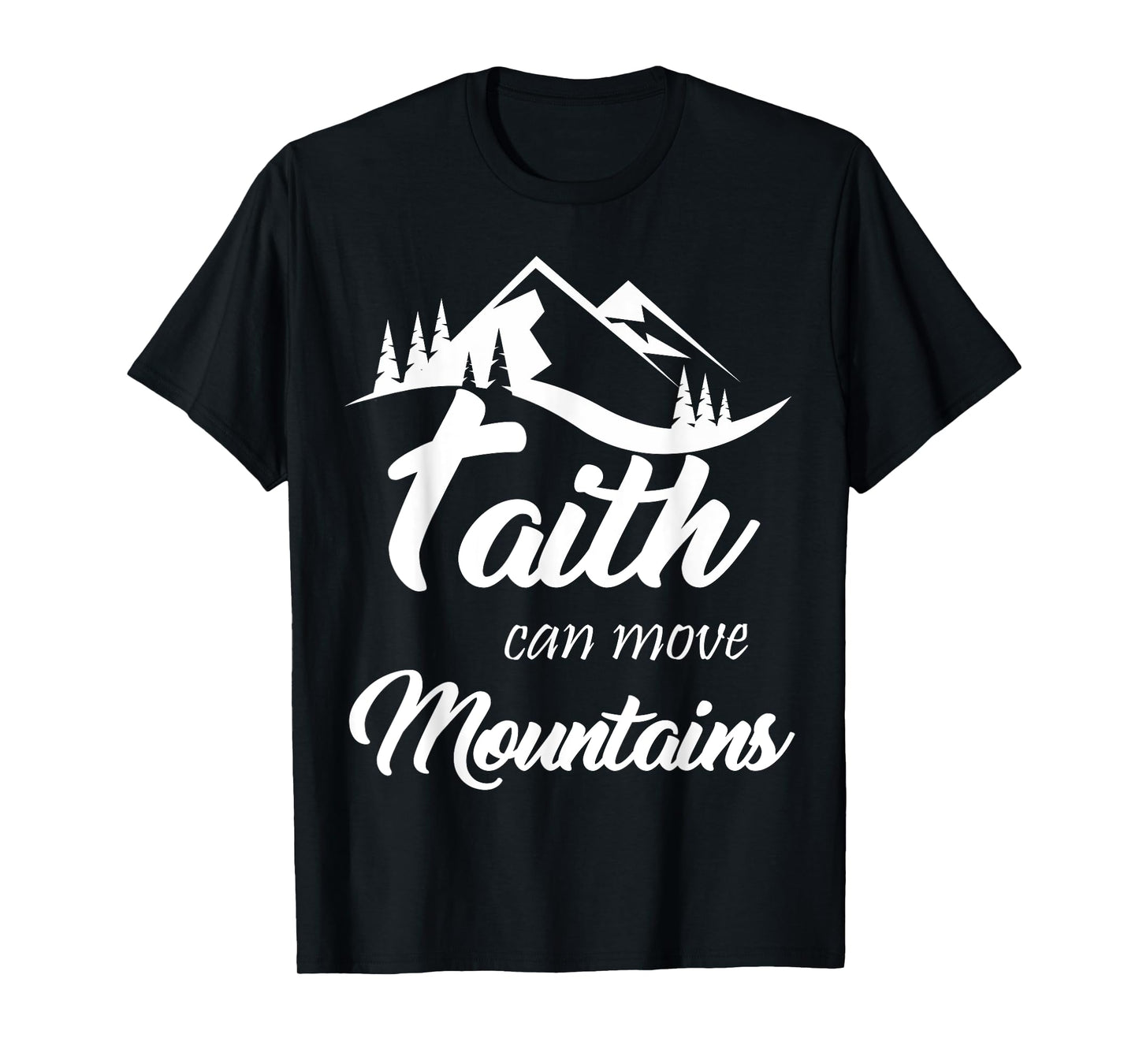 Faith Can Move Mountains T-Shirt