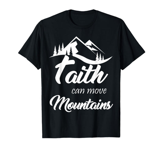 Faith Can Move Mountains T-Shirt
