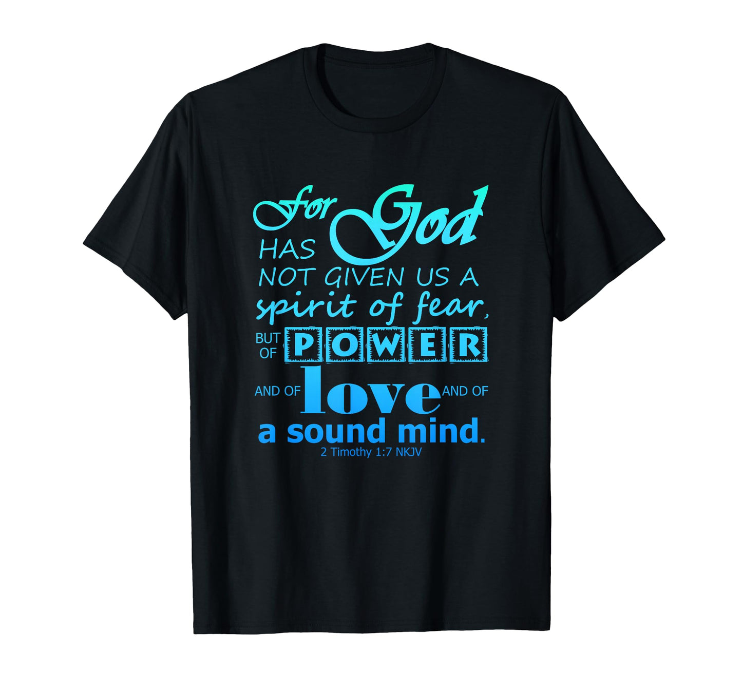 Power Love Sound Mind Scripture 2 Timothy 1:7 Bible Verse T-Shirt