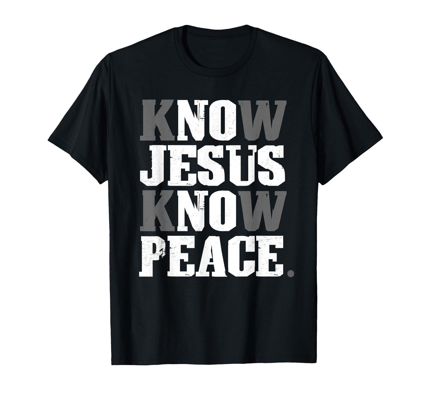 Know Jesus and Peace Christians Faith Religious T-Shirt