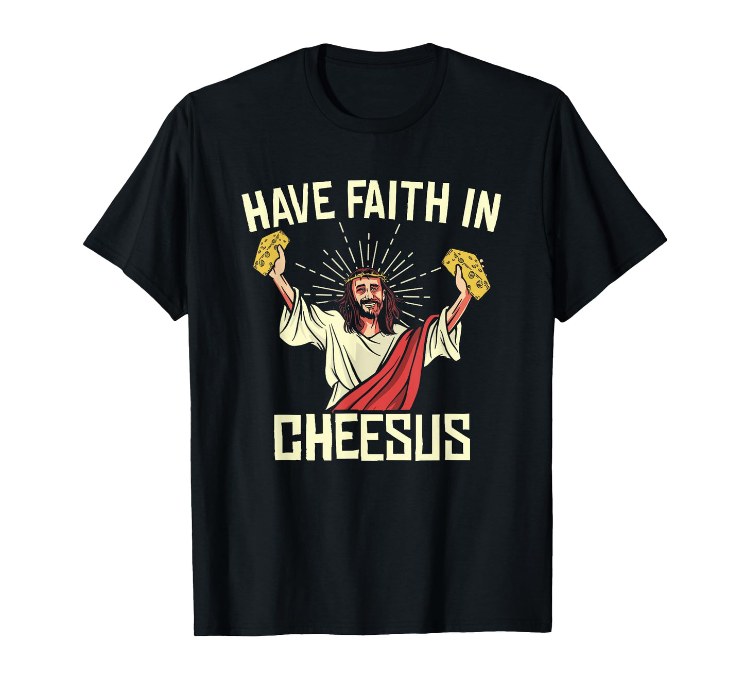 Have Faith In Cheesus Gouda Cheddar Cheese Lovers T-Shirt