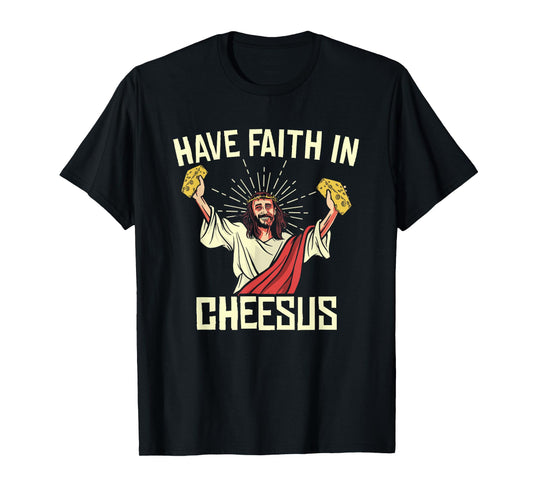 Have Faith In Cheesus Gouda Cheddar Cheese Lovers T-Shirt