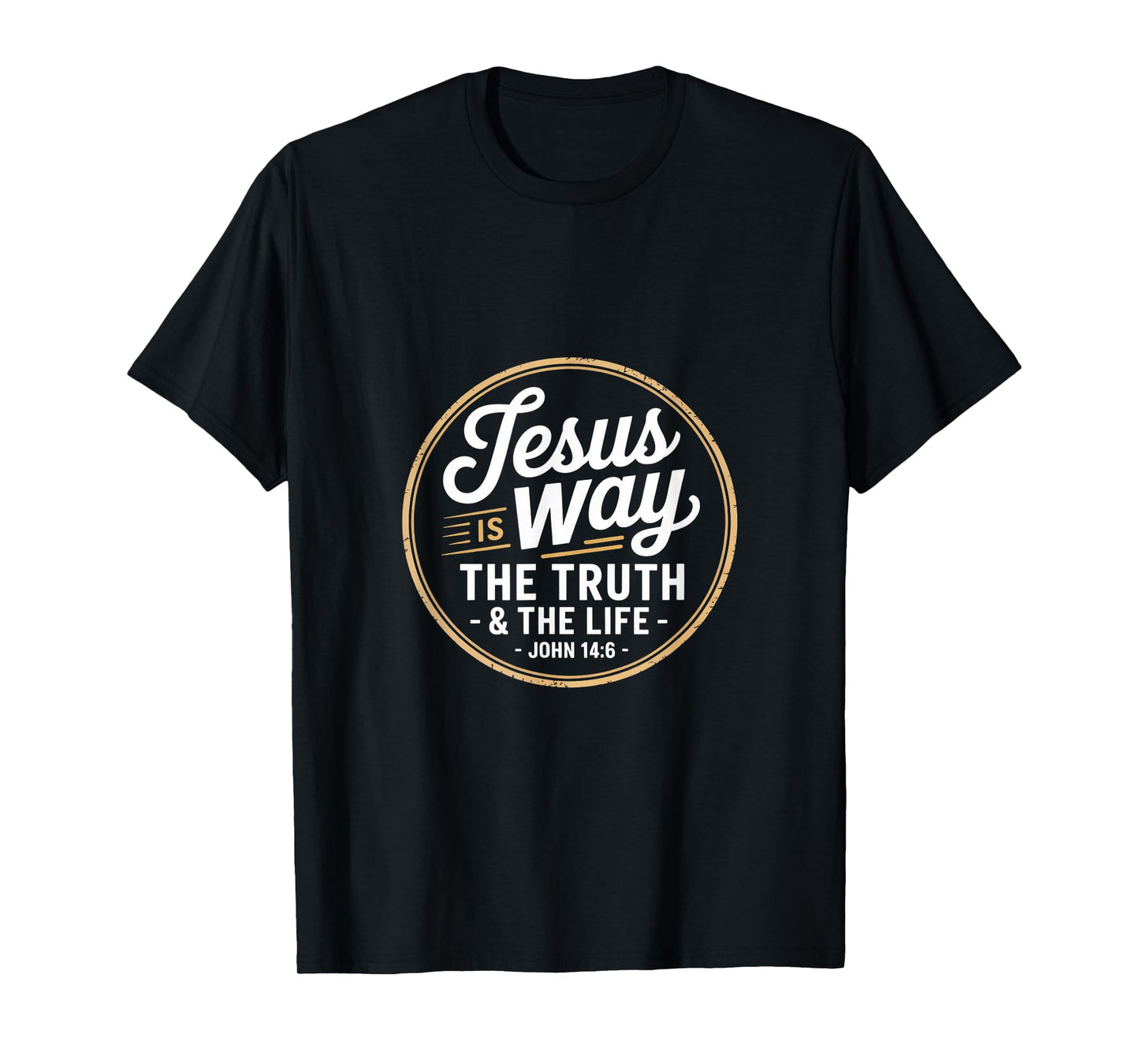 Christian Jesus is Way The Truth and The Life John 14 6 T-Shirt