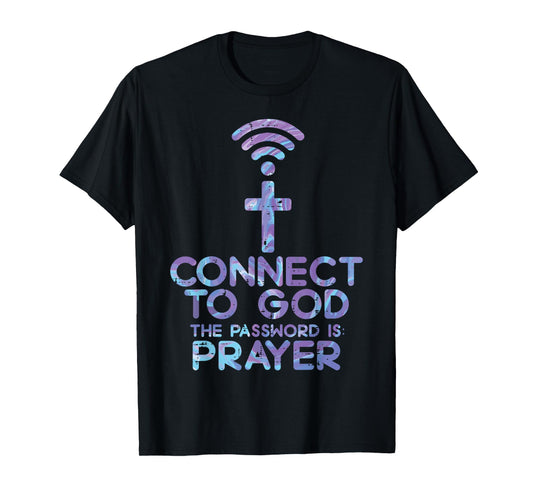 Connect To God Password Prayer Jesus Christian Men Women T-Shirt