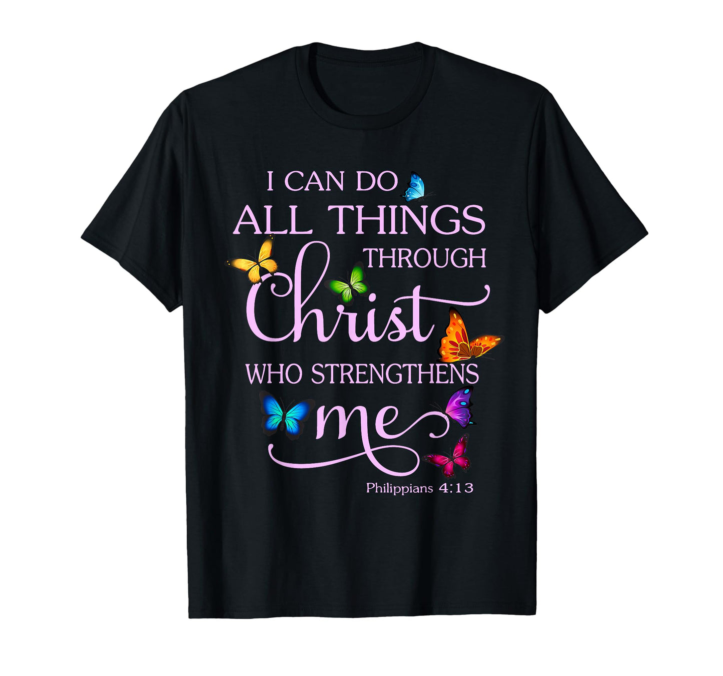I Can Do All Things Through Christ Butterfly Art - Christian T-Shirt