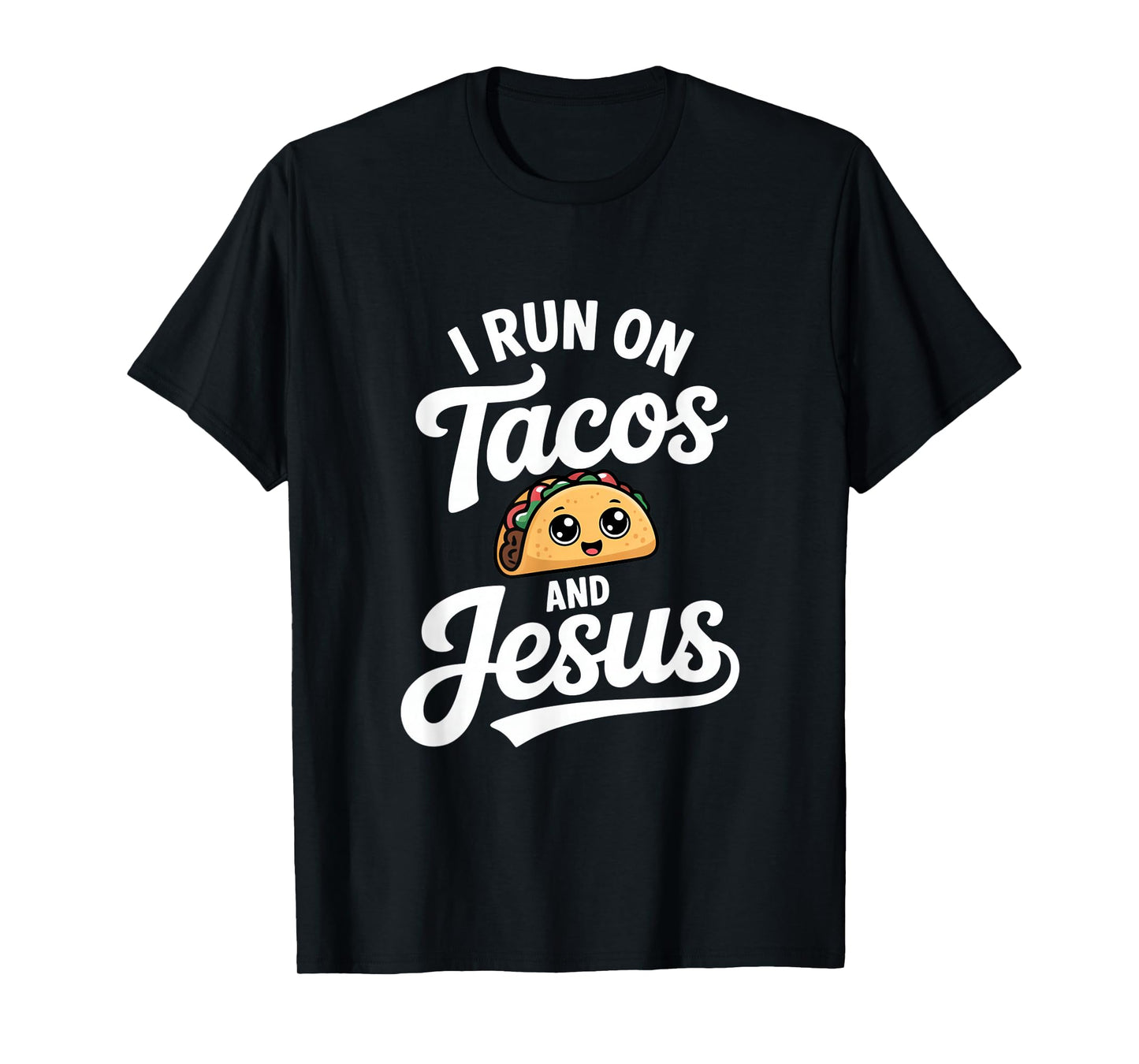 Funny Taco Lover I Run on Tacos and Jesus T-Shirt