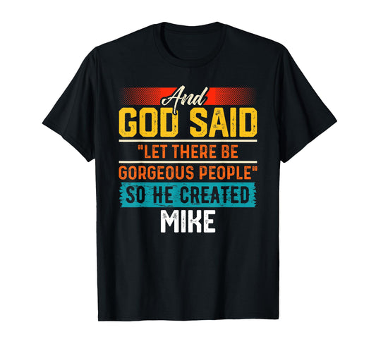 And God Said So He Created MIKE T-Shirt Name Funny MIKE T-Shirt