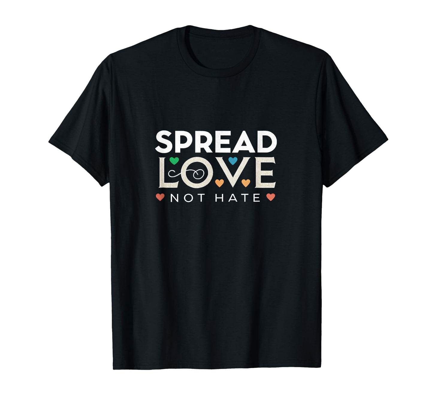 Spread Love Not Hate Positivity Quote T-Shirt