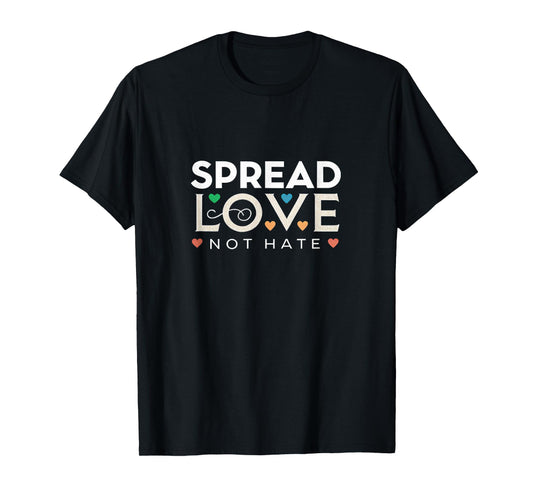 Spread Love Not Hate Positivity Quote T-Shirt