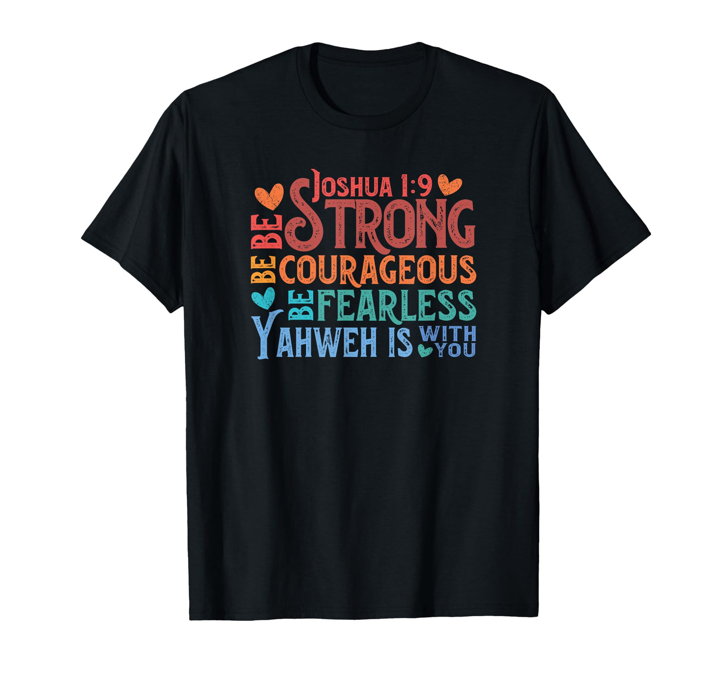 Be Strong & Courageous - Joshua 1:9 T-Shirt