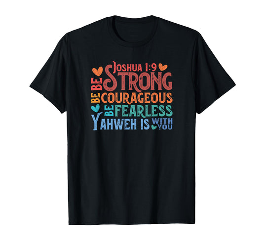 Be Strong & Courageous - Joshua 1:9 T-Shirt