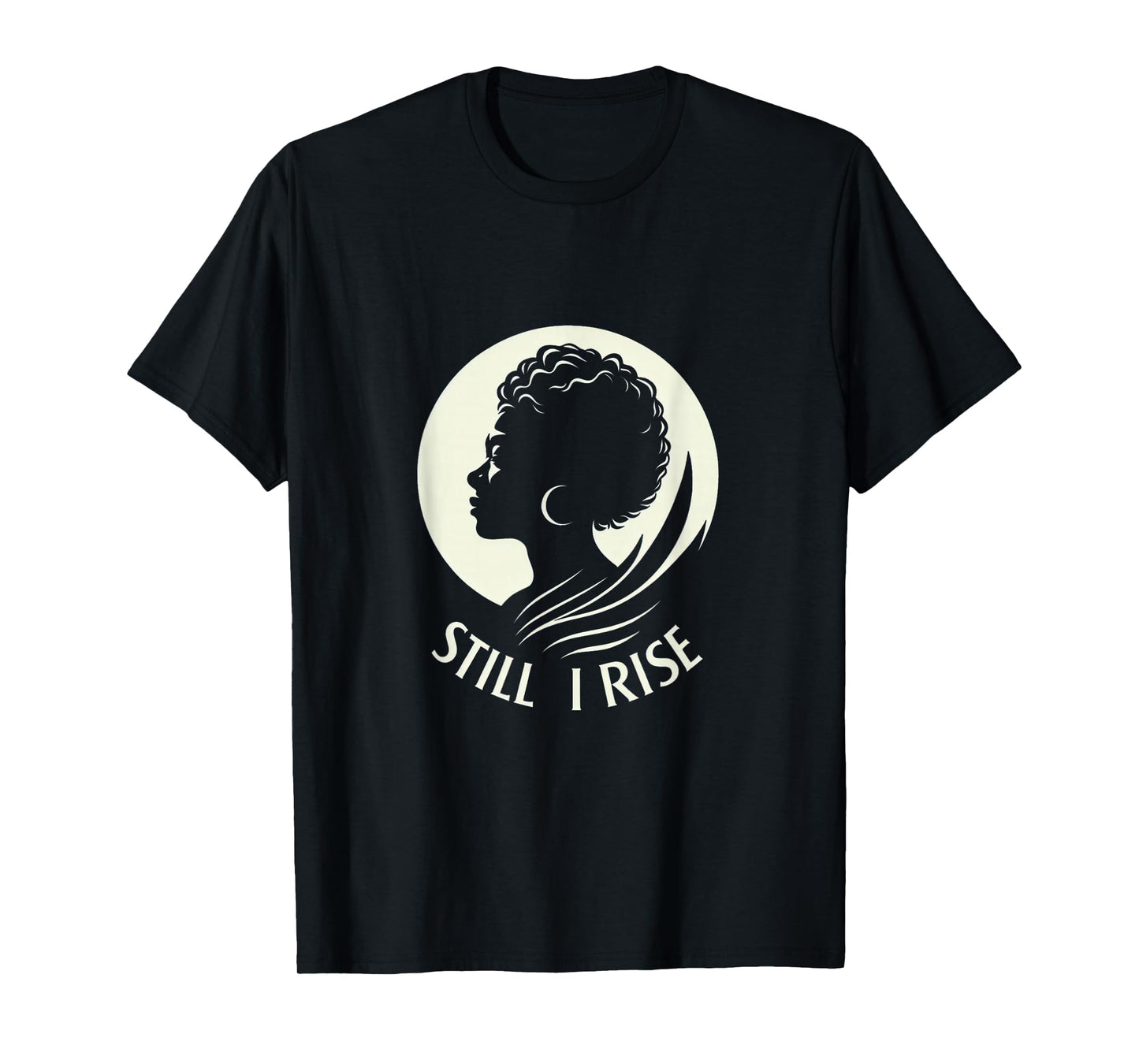 Inspire and Rise: "Still I Rise" Unbreakable Spirit T-Shirt