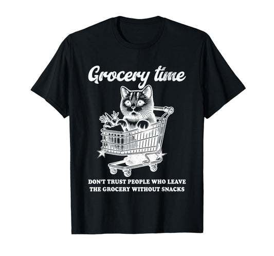 Grocery Time Don’t Trust People Who Leave The Grocery T-Shirt